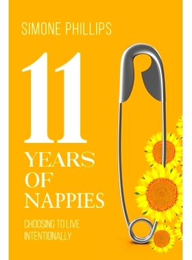 预订 11 Years of Nappies: Choosing To Live Intentionally: 9781776306688