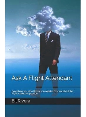 预订 Ask A Flight Attendant: Everything you didn’t know you needed to know about the Flight Attendant position.: 978109