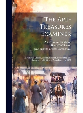 预订 The Art-Treasures Examiner: a Pictorial, Critical, and Historical Record of the Art-Treasures Exhibition, at Manche