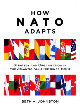 预订 How NATO Adapts: Strategy and Organization in the Atlantic Alliance since 1950 北约如何调整：1950年以后大西洋联盟的