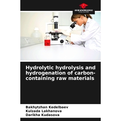 预订 Hydrolytic hydrolysis and hydrogenation of carbon-containing raw materials: 9786207955305