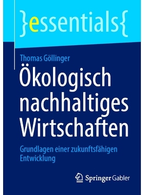 预订 Ökologisch Nachhaltiges Wirtschaften: Grundlagen Einer Zukunftsfähigen Entwicklung: 9783658462871