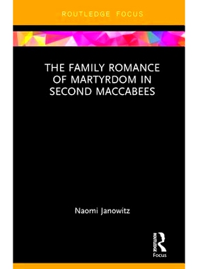 预订 The Family Romance of Martyrdom in Second Maccabees *马加比家族的家庭殉难罗曼史: 9781138206663