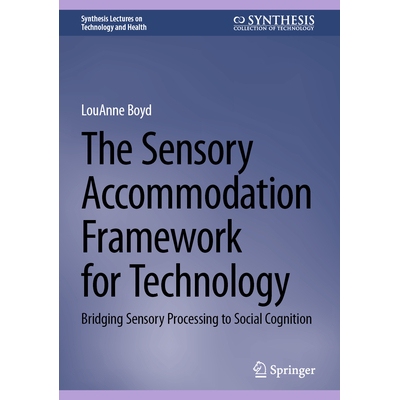 预订 The Sensory Accommodation Framework for Technology Bridging Sensory Processing to Social Cognition 技术的感官调节框