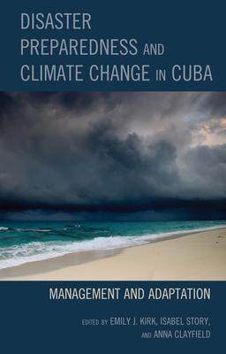 [预订]Disaster Preparedness and Climate Change in Cuba: Management and Adaptation 9781793651310