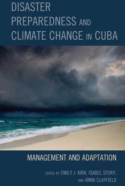 [预订]Disaster Preparedness and Climate Change in Cuba: Management and Adaptation 9781793651310