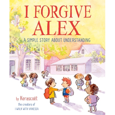 预订 I Forgive Alex: A Simple Story About Understanding 我原谅亚历克斯：一个关于理解的简单故事: 9780593381519