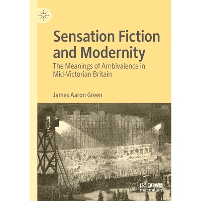 预订 Sensation Fiction and Modernity: The Meanings of Ambivalence in Mid-Victorian Britain 感觉小说与现代性：维多利亚时