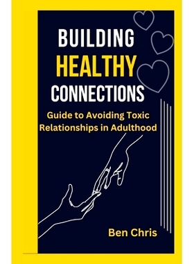 预订 building healthy connections: A guide to avoiding toxic relationship in adulthood: 9798392287406