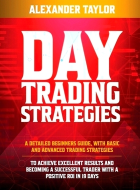 预订 Day Trading Strategies: A Detailed Beginner’s Guide with Basic and Advanced Trading Strategies to Achieve Excellen