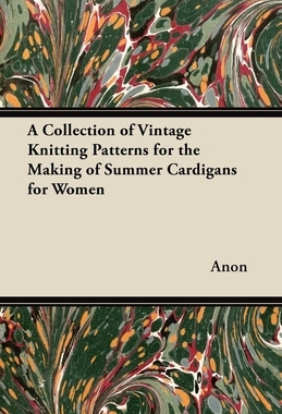 预订 A Collection of Vintage Knitting Patterns for the Making of Summer Cardigans for Women