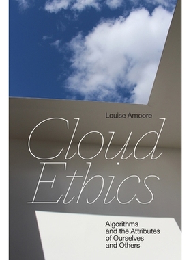 预订 Cloud Ethics: Algorithms and the Attributes of Ourselves and Others 云伦理：算法以及我们和其他人的属性: 97814780077