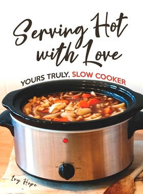 预订 Serving Hot with Love: Yours Truly, Slow Cooker: 9798650767916
