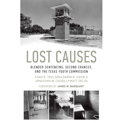 预订 Lost Causes: Blended Sentencing, Second Chances, and the Texas Youth Commission 迷失的原因：混合判决、第2次机会与得