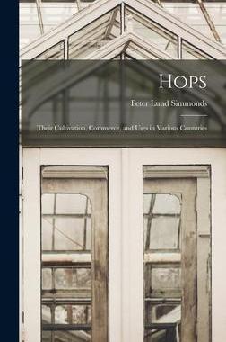 [预订]Hops: Their Cultivation, Commerce, and Uses in Various Countries 9781015541320