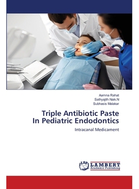 预订 Triple Antibiotic Paste In Pediatric Endodontics 儿科牙髓治疗中的三倍抗生素糊剂: 9786202815666