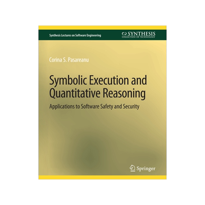预订 Symbolic Execution and Quantitative Reasoning: Applications to Software Safety and Security