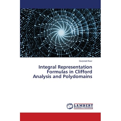 预订 Integral Representation Formulas in Clifford Analysis and Polydomains: 9786208450915