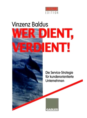 预订 Wer dient, verdient!: Die Service-Strategie für kundenorientierte Unternehmen: 9783322828057