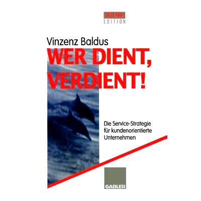 预订 Wer dient, verdient!: Die Service-Strategie für kundenorientierte Unternehmen: 9783322828057
