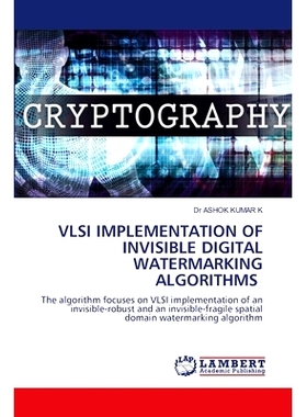 预订 VLSI IMPLEMENTATION OF INVISIBLE DIGITAL WATERMARKING ALGORITHMS Vlsi实现不可见数字水印算法: 9786207459865