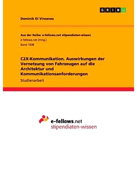 预订 C2X-Kommunikation. Auswirkungen der Vernetzung von Fahrzeugen auf die Architektur und Kommunikationsanforderungen: