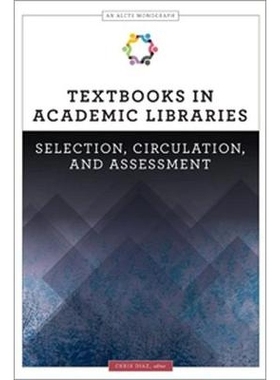 预订 Textbooks in Academic Libraries: Selection, Circulation, and Assessment (An ALCTS Monograph): 9780838915875