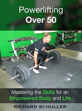 预订 Powerlifting Over 50: Mastering the Skills for an Empowered Body and Life: 9781530513765