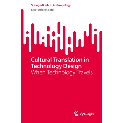 预订 Cultural Translation in Technology Design: When Technology Travels 技术设计的文化转译：当技术传播时: 9783032137500