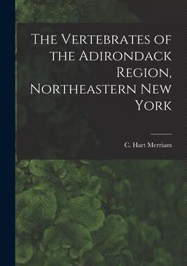 [预订]The Vertebrates of the Adirondack Region, Northeastern New York 9781014900777