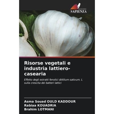 预订 Risorse vegetali e industria lattiero-casearia: Effetto degli estratti fenolici diAllium sativum. L sulla crescita