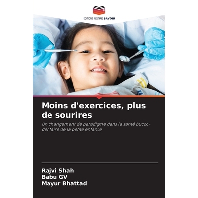 预订 Moins d’exercices, plus de sourires: Un changement de paradigme dans la santé bucco-dentaire de la petite enfance