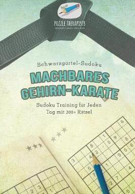 [预订]Machbares Gehirn-Karate - Schwarzgurtel-Sudoku - Sudoku Training Fur Jeden Tag Mit 200+ Ratsel 9781541945401