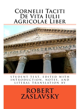 预订 Cornelii Taciti De Vita Iulii Agricolae Liber: student text, edited with introduction, notes, and literal translati