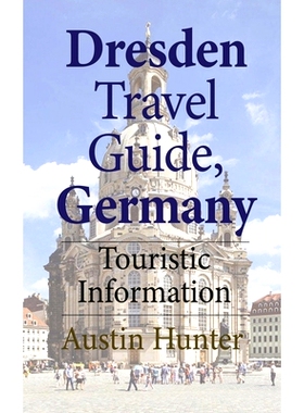 预订 Dresden Travel Guide, Germany: Touristic Information: 9798608793219