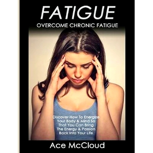 That You Chronic Mind 预订 Fatigue The Can How Energy Energize Body Discover Your Pas Overcome Bring