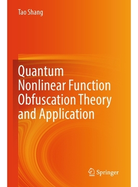 预订 Quantum Nonlinear Function Obfuscation Theory and Application 量子非线性函数混淆理论与应用: 9789819767243