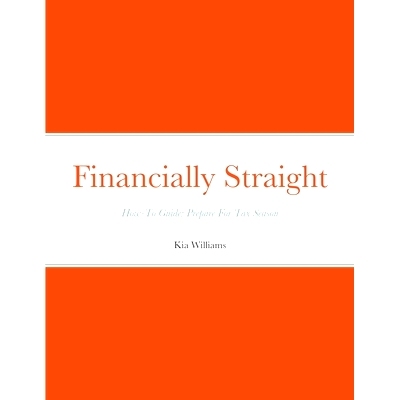 预订 Financially Straight How-To Prepare For Tax Season Gudie: Financially Straight How-To Guide: Prepare For Tax Season