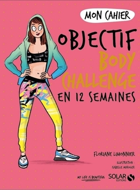 Mon cahier objectif body challenge en 12 semaines 我 12 周内的身体挑战目标笔记本: 9782263169540