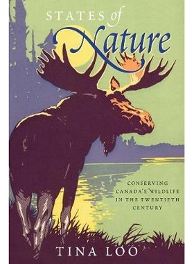 预订 States of Nature: Conserving Canada’s Wildlife in the Twentieth Century: 9780774812900