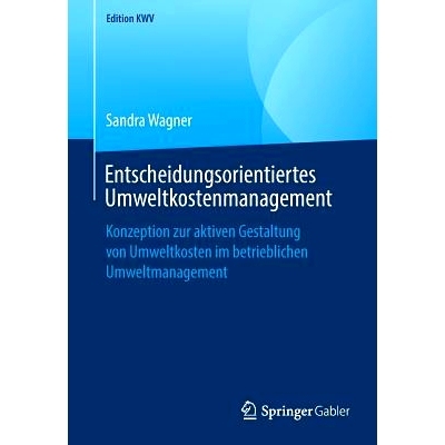 预订 Entscheidungsorientiertes Umweltkostenmanagement: Konzeption Zur Aktiven Gestaltung Von Umweltkosten Im Betrieblich