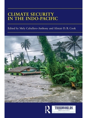 预订 Climate Security in the Indo-Pacific: Variations, Contestations and Convergence of Security Practices: 978104107840
