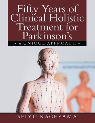 【预订】Fifty Years of Clinical Holistic Treatment for Parkinson’s: A Unique Approach