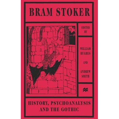 预订 Bram Stoker: History, Psychoanalysis and the Gothic: 9781349268405