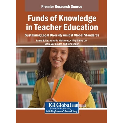 预订 Funds of Knowledge in Teacher Education: Sustaining Local Diversity Amidst Global Standards: 9798369380949