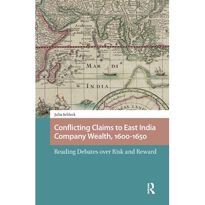 预订 Conflicting Claims to East India Company Wealth, 1600-1650: Reading Debates Over Risk and Reward: 9781041177364