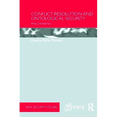 预订 Conflict Resolution and Ontological Security: Peace Anxieties 冲突解决与存在论安全：和平隐患: 9780415749121
