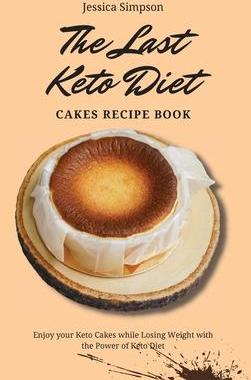 [预订]The Last Keto Diet Cakes Recipe Book: Enjoy your Keto Cakes while Losing Weight with the Power of Ke 9781802693195