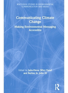 预订 Communicating Climate Change: Making Environmental Messaging Accessible 传达气候变化：使环境消息可访问: 97803674795