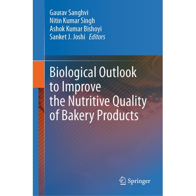 预订 Biological Outlook to Improve the Nutritive Quality of Bakery Products 提高烘焙产品营养品质的生物学展望 97898197856